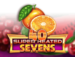 40 Super Heated Sevens