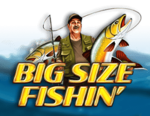 Big Size Fishin’