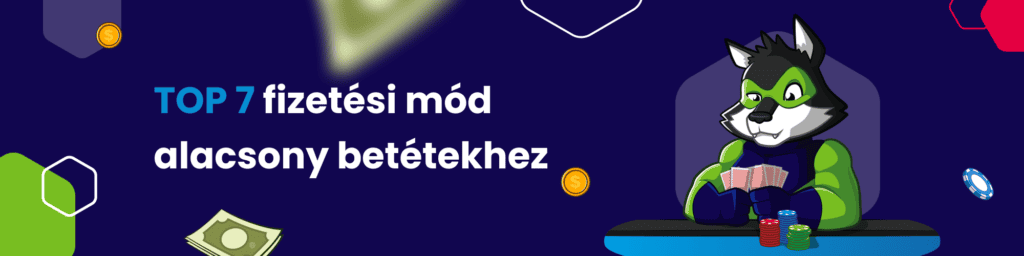 TOP 7 fizetési mód alacsony betétekhez