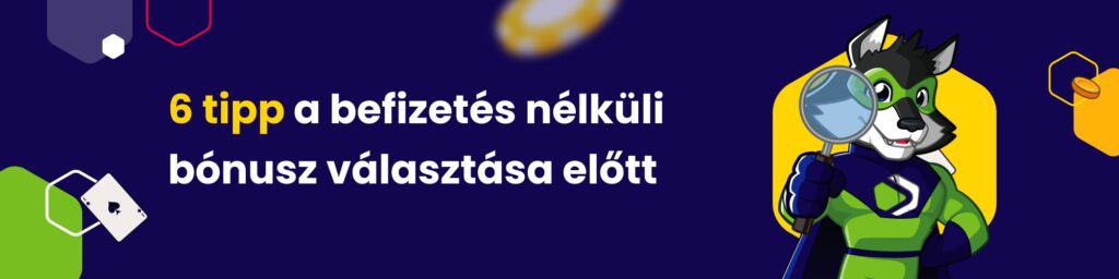 6 tipp a befizetés nélküli bónusz választása előtt