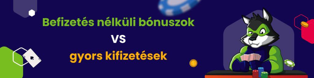 Befizetés nélküli bónuszok VS gyors kifizetések