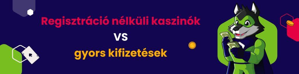 Regisztráció nélküli kaszinók VS Gyors kifizetések