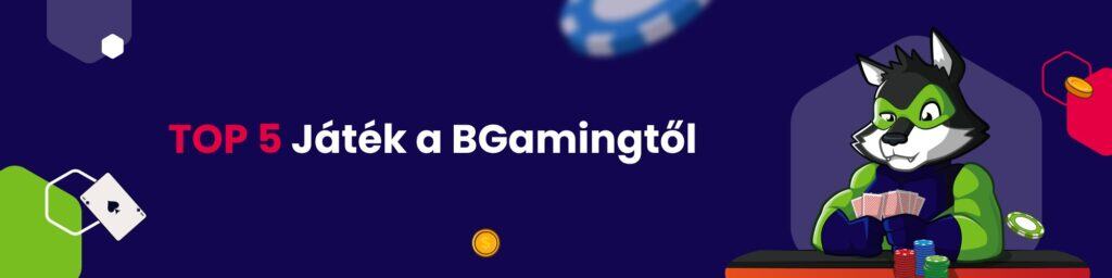 Top 5 Játék a BGamingtől