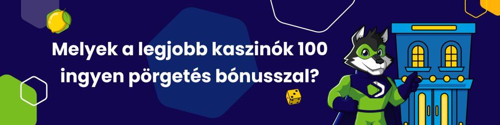 Melyek a legjobb kaszinók 100 ingyen pörgetés bónusszal?