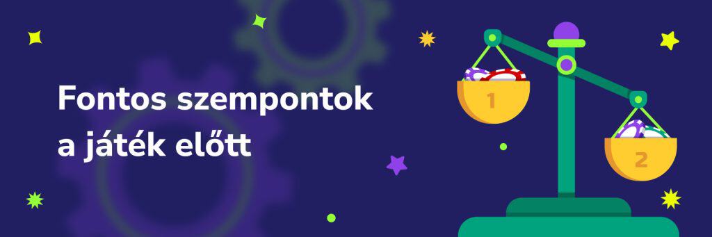Fontos szempontok a játék előtt