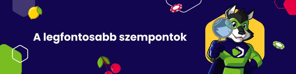A legfontosabb szempontok