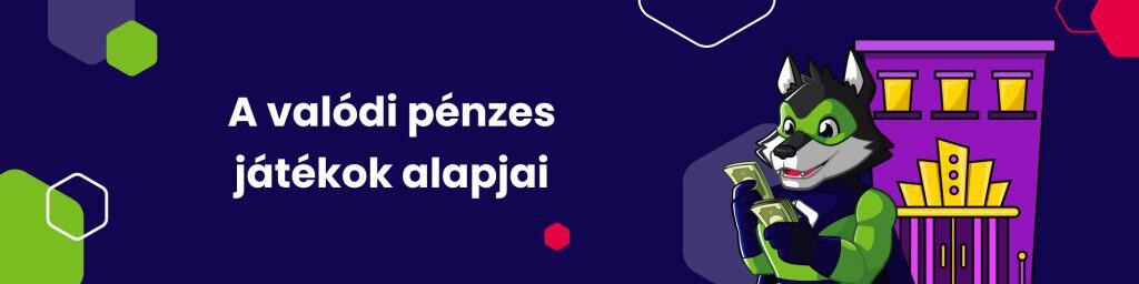 A valódi pénzes játékok alapjai