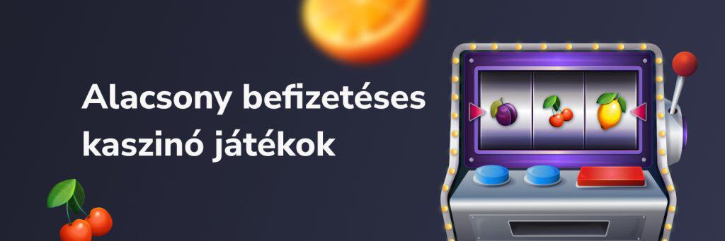 Alacsony befizetéses kaszinó játékok