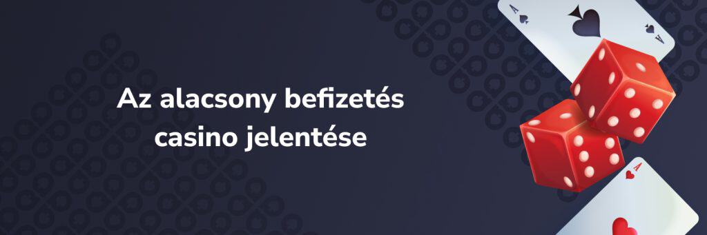 Az alacsony befizetés casino jelentése
