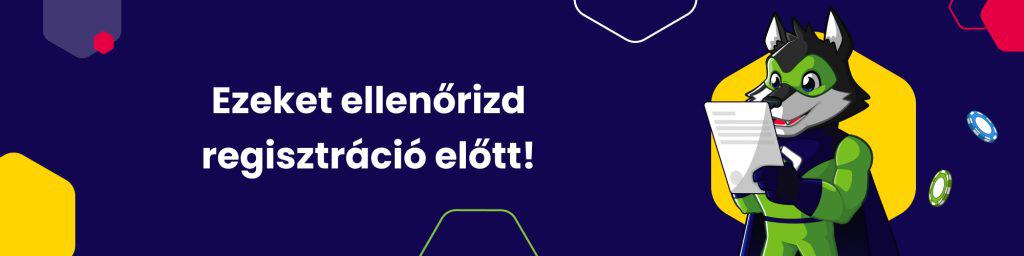 Ezeket ellenőrizd regisztráció előtt!