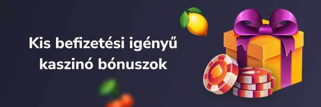 Kis befizetési igényű kaszinó bónuszok