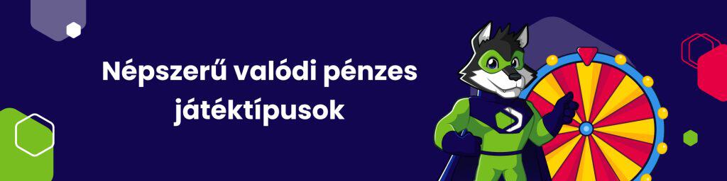 Népszerű valódi pénzes játéktípusok