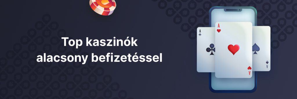 Top kaszinók alacsony befizetéssel